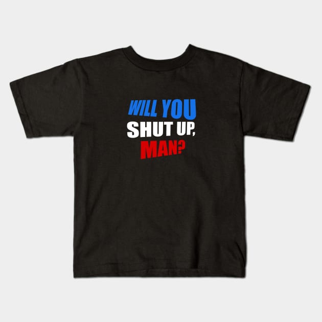 Will you shut up, man? Kids T-Shirt by Laevs